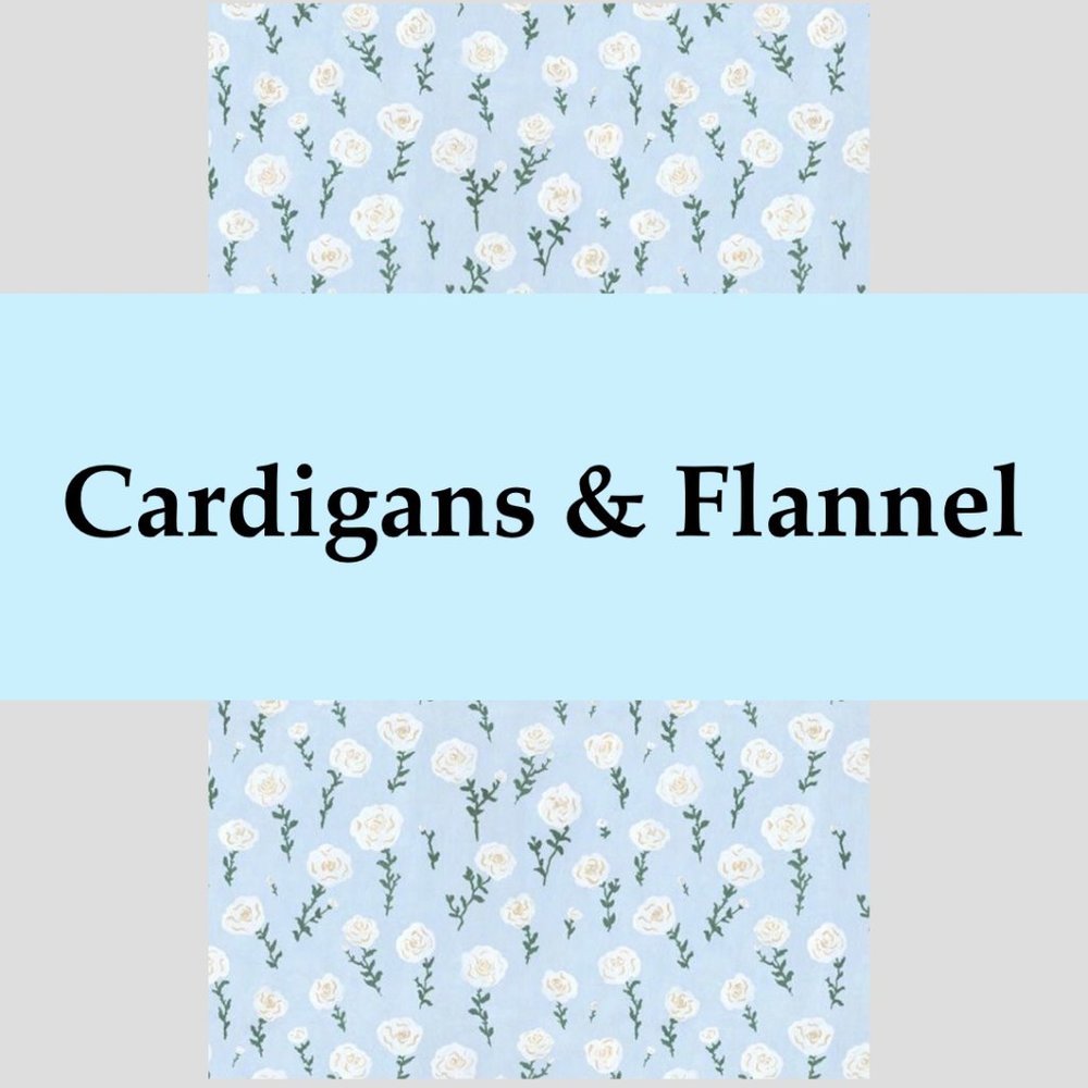 Cardigans & Flannel